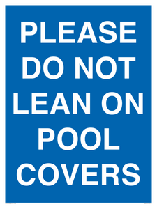PLEASE DO NOT LEAN ON POOL COVERS